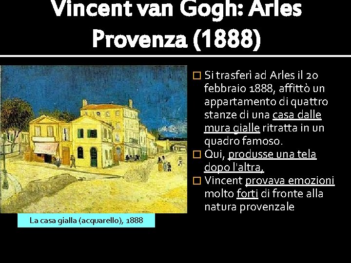 Vincent van Gogh: Arles Provenza (1888) � Si trasferì ad Arles il 20 febbraio