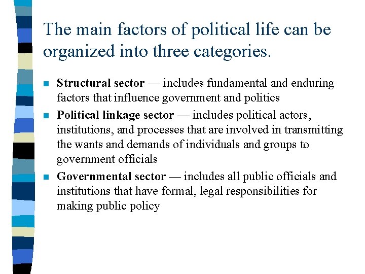 The main factors of political life can be organized into three categories. n n The main factors of political life can be organized into three categories. n n