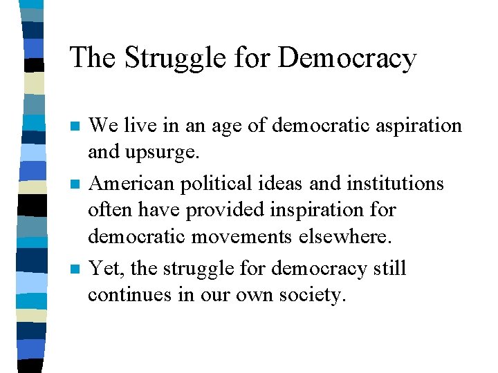 The Struggle for Democracy n n n We live in an age of democratic The Struggle for Democracy n n n We live in an age of democratic