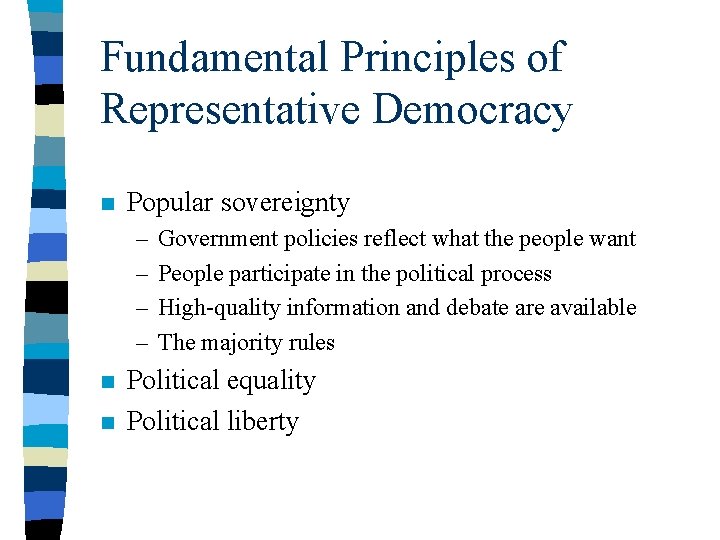 Fundamental Principles of Representative Democracy n Popular sovereignty – – n n Government policies Fundamental Principles of Representative Democracy n Popular sovereignty – – n n Government policies