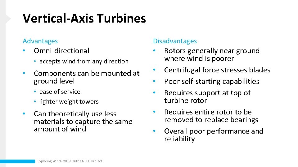 Vertical-Axis Turbines Advantages • Omni-directional • accepts wind from any direction • Components can