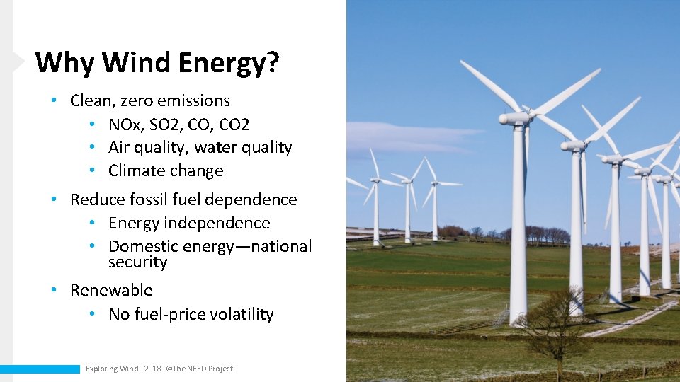 Why Wind Energy? • Clean, zero emissions • NOx, SO 2, CO 2 •