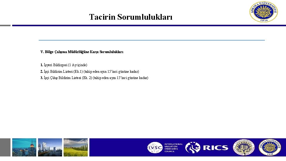 Tacirin Sorumlulukları V. Bölge Çalışma Müdürlüğüne Karşı Sorumlulukları 1. İşyeri Bildirgesi (1 Ay içinde)