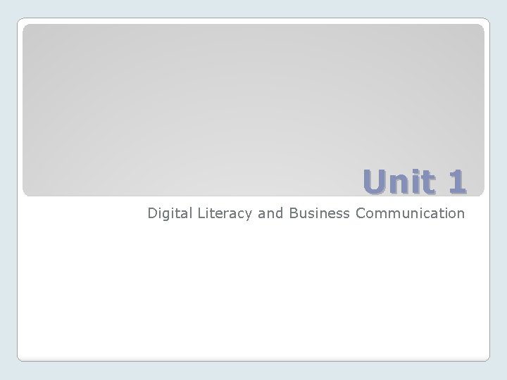 Unit 1 Digital Literacy and Business Communication 