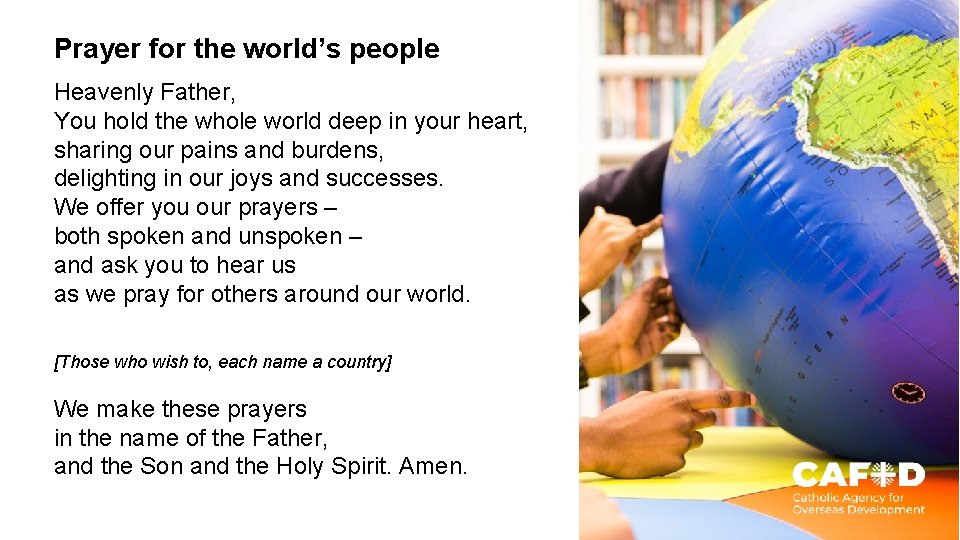 Prayer for the world’s people Heavenly Father, You hold the whole world deep in