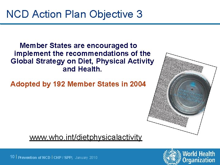 NCD Action Plan Objective 3 Member States are encouraged to implement the recommendations of