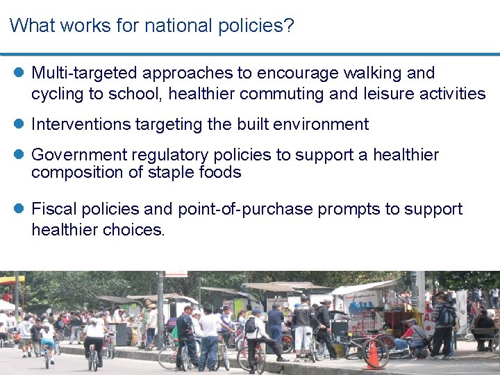 What works for national policies? l Multi-targeted approaches to encourage walking and cycling to
