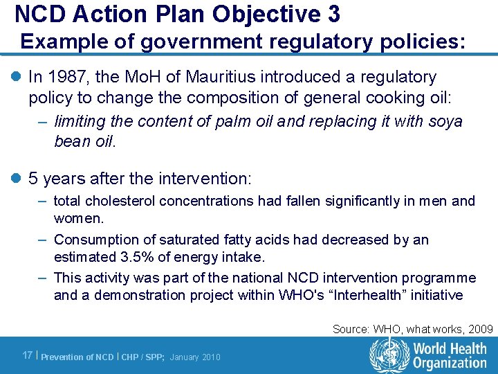 NCD Action Plan Objective 3 Example of government regulatory policies: l In 1987, the