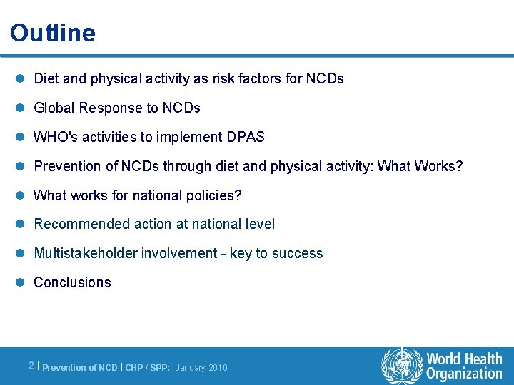 Outline l Diet and physical activity as risk factors for NCDs l Global Response