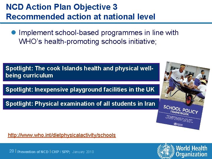 NCD Action Plan Objective 3 Recommended action at national level l Implement school-based programmes