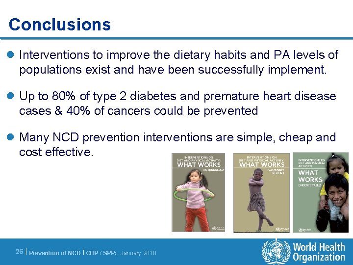 Conclusions l Interventions to improve the dietary habits and PA levels of populations exist