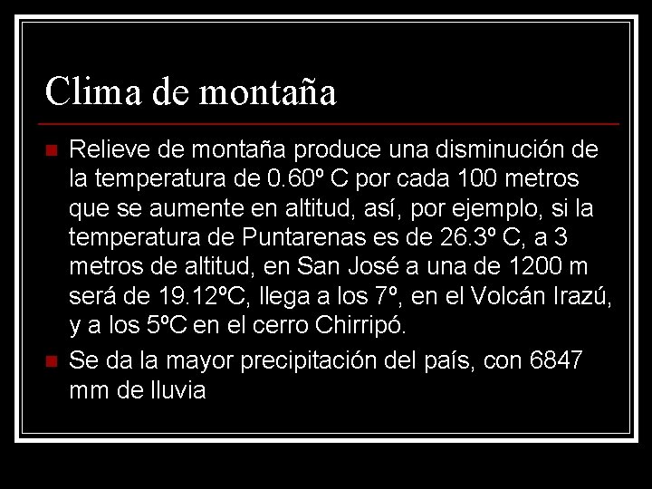 Clima de montaña n n Relieve de montaña produce una disminución de la temperatura