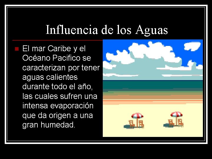 Influencia de los Aguas n El mar Caribe y el Océano Pacifico se caracterizan