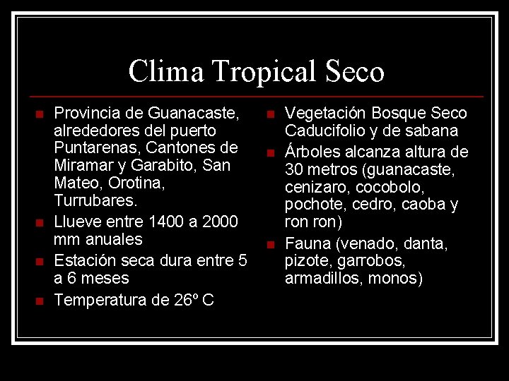 Clima Tropical Seco n n Provincia de Guanacaste, alrededores del puerto Puntarenas, Cantones de