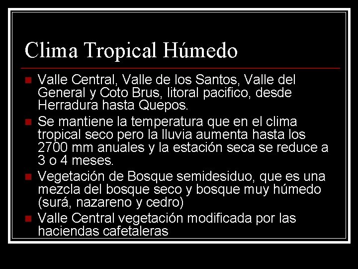 Clima Tropical Húmedo n n Valle Central, Valle de los Santos, Valle del General