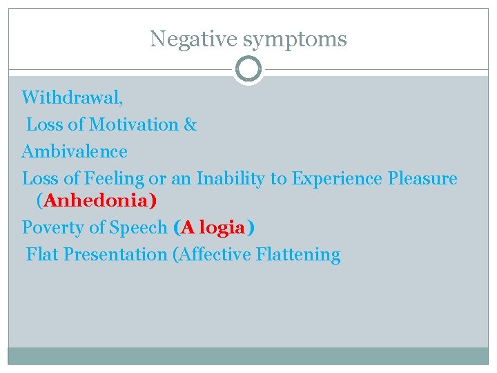 Negative symptoms Withdrawal, Loss of Motivation & Ambivalence Loss of Feeling or an Inability