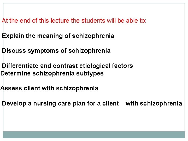 At the end of this lecture the students will be able to: Explain the