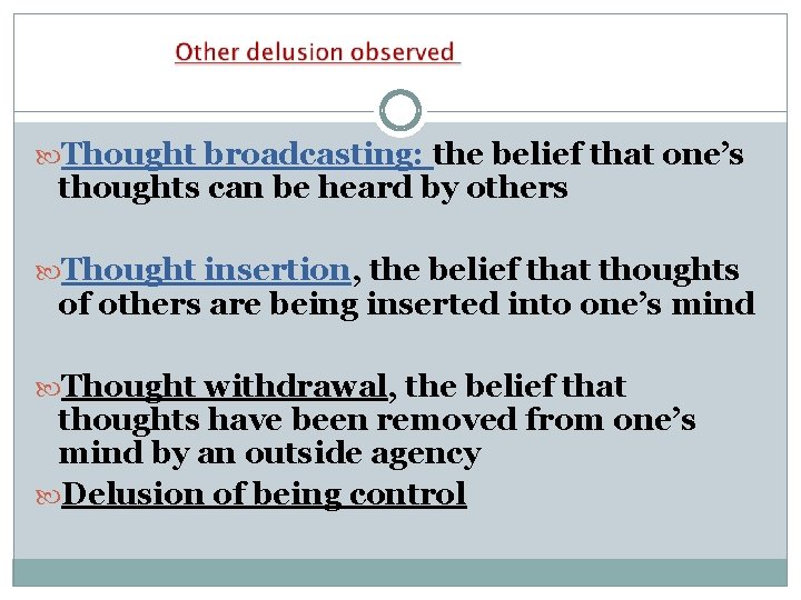  Thought broadcasting: the belief that one’s thoughts can be heard by others Thought