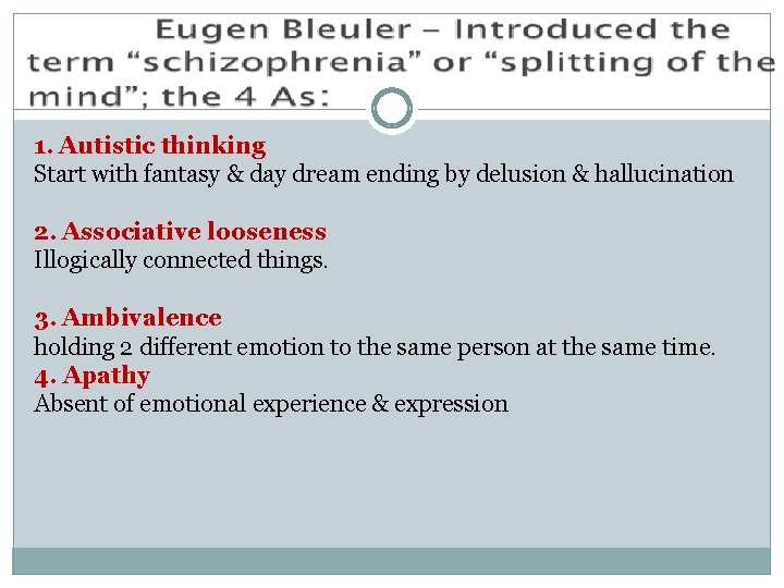 1. Autistic thinking Start with fantasy & day dream ending by delusion & hallucination