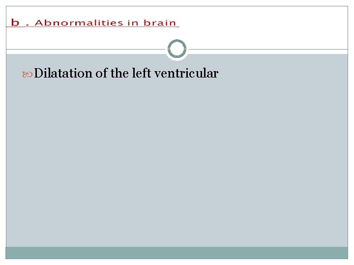  Dilatation of the left ventricular 