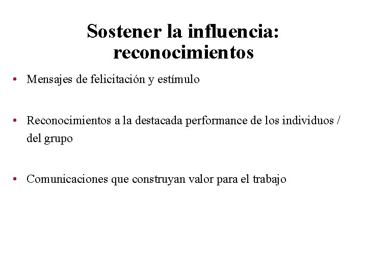 Sostener la influencia: reconocimientos • Mensajes de felicitación y estímulo • Reconocimientos a la