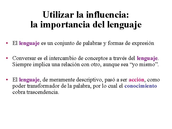 Utilizar la influencia: la importancia del lenguaje • El lenguaje es un conjunto de