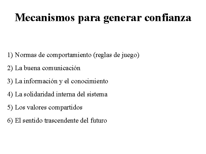 Mecanismos para generar confianza 1) Normas de comportamiento (reglas de juego) 2) La buena