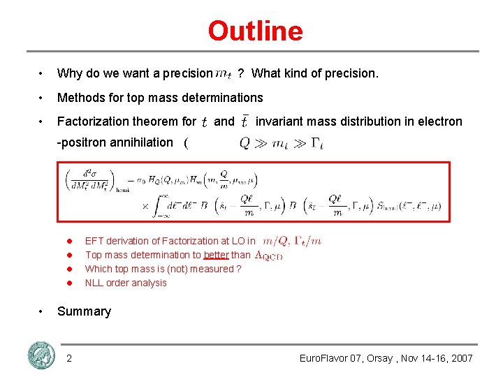 Outline • Why do we want a precision • Methods for top mass determinations