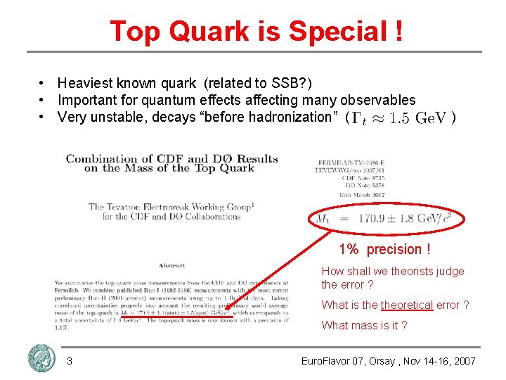 Top Quark is Special ! • Heaviest known quark (related to SSB? ) •