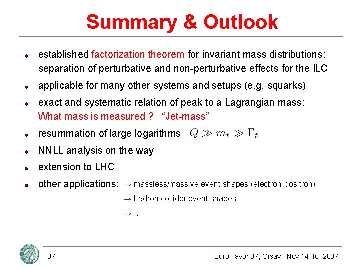 Summary & Outlook established factorization theorem for invariant mass distributions: separation of perturbative and