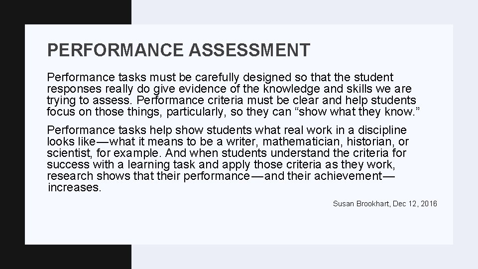 PERFORMANCE ASSESSMENT Performance tasks must be carefully designed so that the student responses really