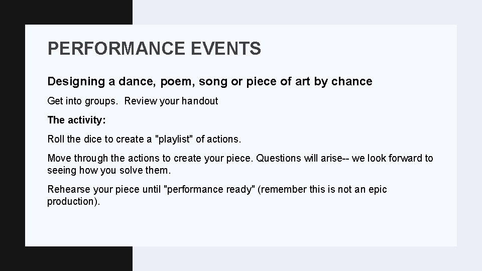 PERFORMANCE EVENTS Designing a dance, poem, song or piece of art by chance Get