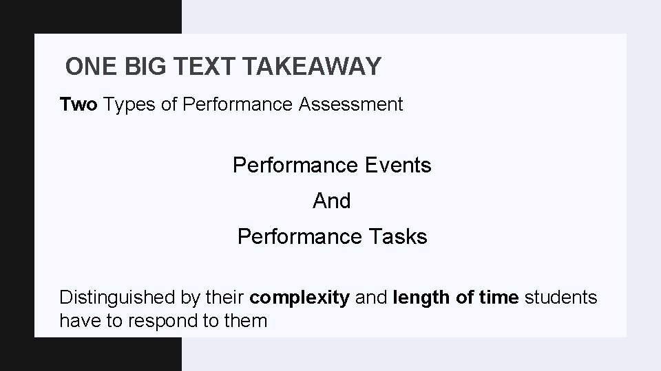 ONE BIG TEXT TAKEAWAY Two Types of Performance Assessment Performance Events And Performance Tasks