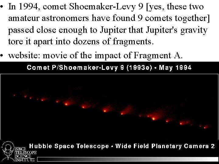  • In 1994, comet Shoemaker-Levy 9 [yes, these two amateur astronomers have found
