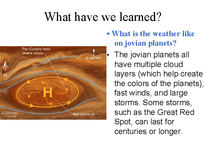What have we learned? • What is the weather like on jovian planets? •