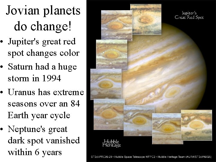 Jovian planets do change! • Jupiter's great red spot changes color • Saturn had