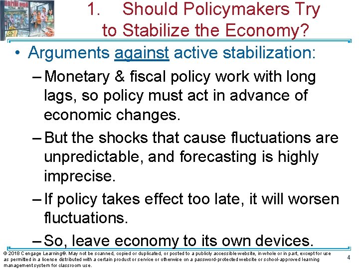 1. Should Policymakers Try to Stabilize the Economy? • Arguments against active stabilization: –