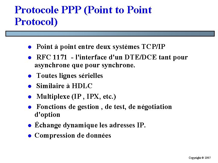 Protocole PPP (Point to Point Protocol) l l l l Point à point entre Protocole PPP (Point to Point Protocol) l l l l Point à point entre