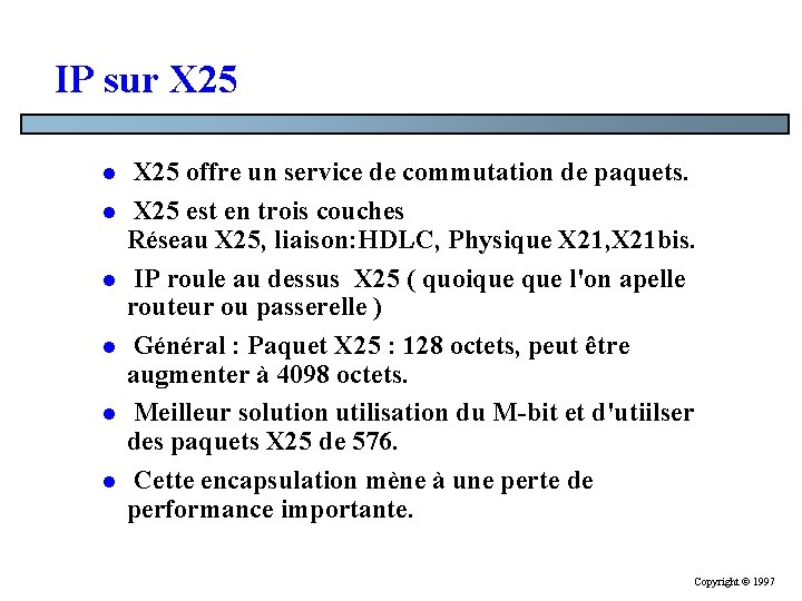 IP sur X 25 l l l X 25 offre un service de commutation IP sur X 25 l l l X 25 offre un service de commutation