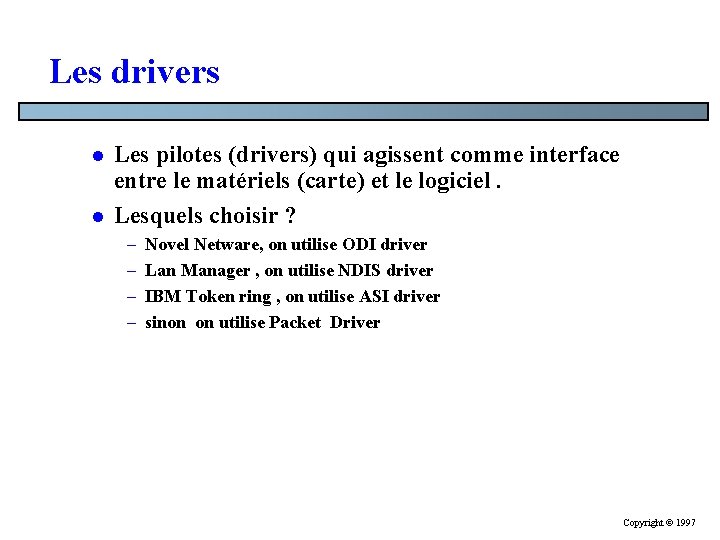 Les drivers l l Les pilotes (drivers) qui agissent comme interface entre le matériels Les drivers l l Les pilotes (drivers) qui agissent comme interface entre le matériels