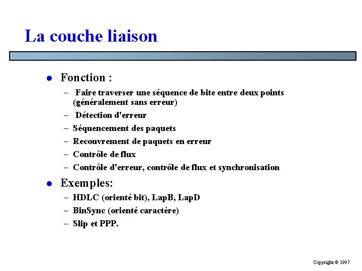 La couche liaison l Fonction : – Faire traverser une séquence de bite entre La couche liaison l Fonction : – Faire traverser une séquence de bite entre