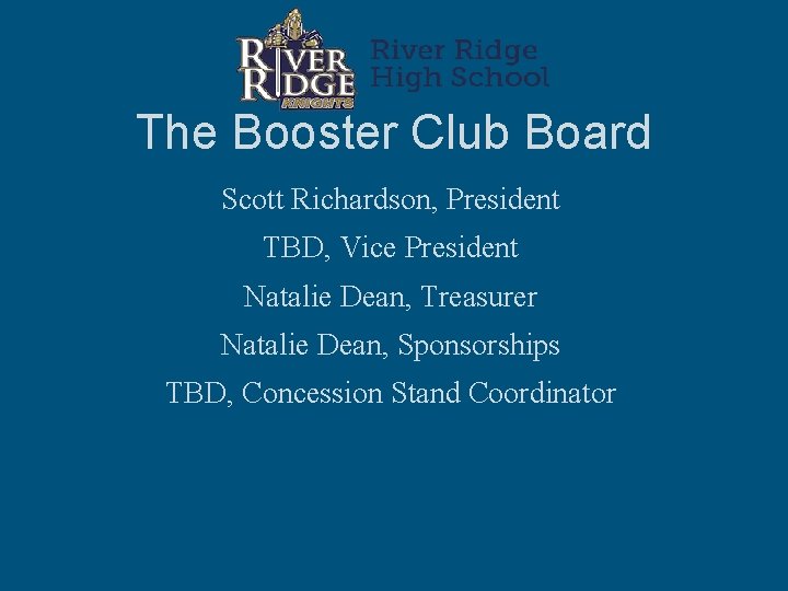 The Booster Club Board Scott Richardson, President TBD, Vice President Natalie Dean, Treasurer Natalie The Booster Club Board Scott Richardson, President TBD, Vice President Natalie Dean, Treasurer Natalie