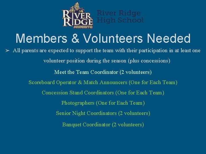 Members & Volunteers Needed ➢ All parents are expected to support the team with Members & Volunteers Needed ➢ All parents are expected to support the team with