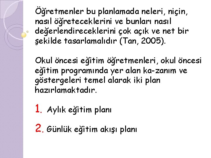 Öğretmenler bu planlamada neleri, niçin, nasıl öğreteceklerini ve bunları nasıl değerlendireceklerini çok açık ve