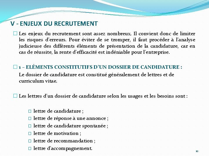 V - ENJEUX DU RECRUTEMENT � Les enjeux du recrutement sont assez nombreux. Il