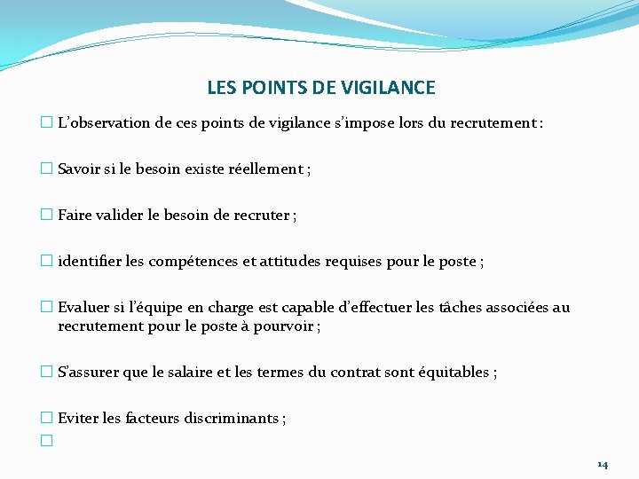  LES POINTS DE VIGILANCE � L’observation de ces points de vigilance s’impose lors