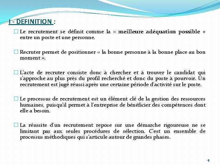 I - DEFINITION : � Le recrutement se définit comme la « meilleure adéquation