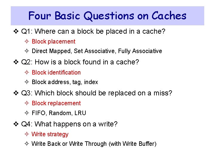 Four Basic Questions on Caches v Q 1: Where can a block be placed Four Basic Questions on Caches v Q 1: Where can a block be placed