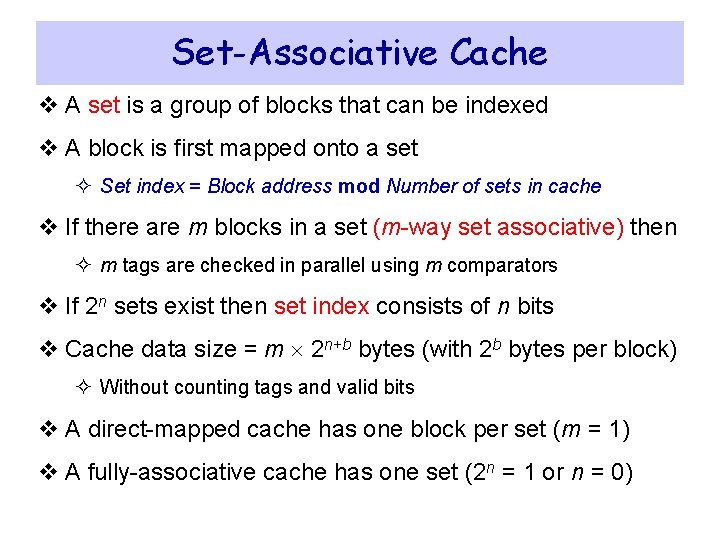 Set-Associative Cache v A set is a group of blocks that can be indexed Set-Associative Cache v A set is a group of blocks that can be indexed