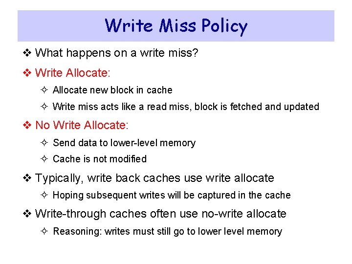 Write Miss Policy v What happens on a write miss? v Write Allocate: ² Write Miss Policy v What happens on a write miss? v Write Allocate: ²
